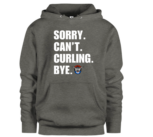Sorry. Can't. Curling. Bye. Hooded Sweatshirt